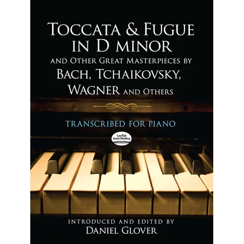 Toccata and Fugue in D Minor and Other Great Masterpieces by Bach, Tchaikovsky, Wagner and Others: Transcribed for Piano - Paperback