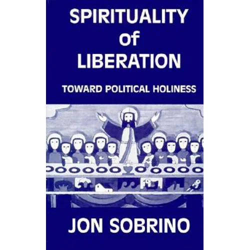 Spirituality of Liberation: Toward Political Holiness - Paperback