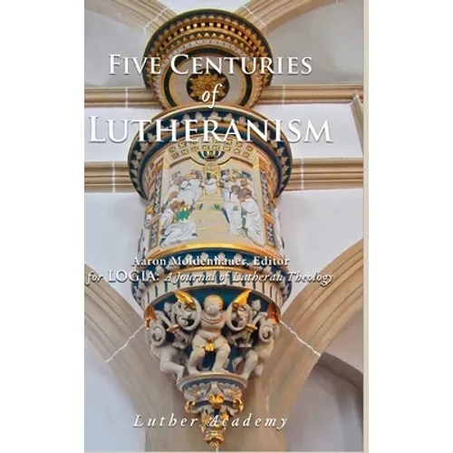 Five Centuries of Lutheranism - Hardcover
