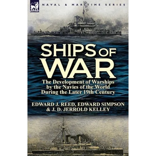 Ships of War: The Development of Warships by the Navies of the World During the Later 19th Century - Paperback