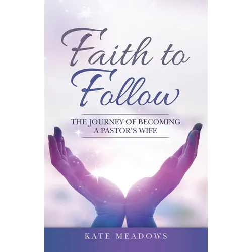 Faith to Follow: The Journey of Becoming a Pastor's Wife - Paperback