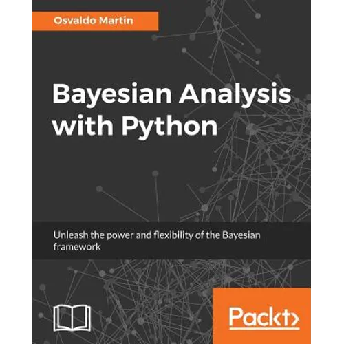 Bayesian Analysis with Python: Unleash the power and flexibility of the Bayesian framework - Paperback