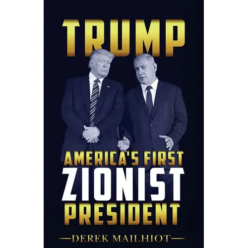Trump: America's First Zionist President - Paperback