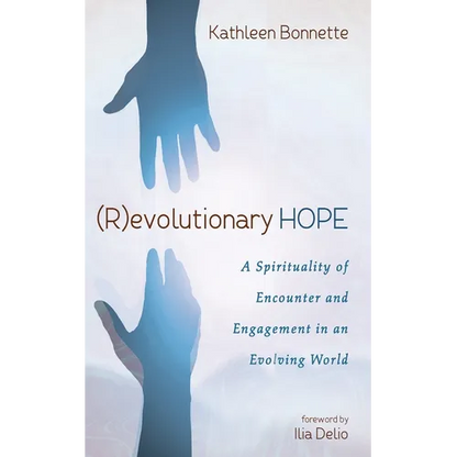 (R)Evolutionary Hope: A Spirituality of Encounter and Engagement in an Evolving World - Paperback
