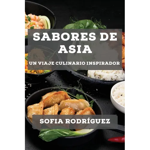 Sabores de Asia: Un Viaje Culinario Inspirador - Paperback