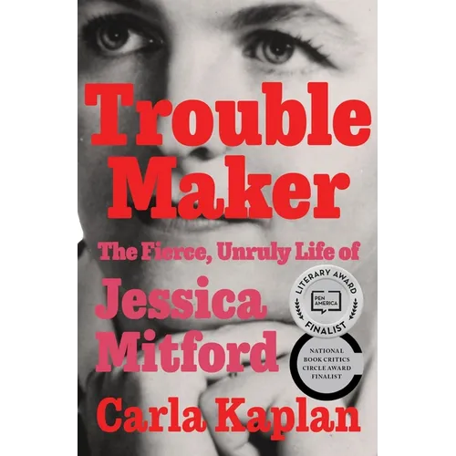 Troublemaker: The Fierce, Unruly Life of Jessica Mitford - Hardcover