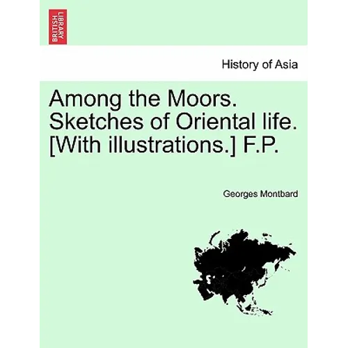 Among the Moors. Sketches of Oriental Life. [With Illustrations.] F.P. - Paperback