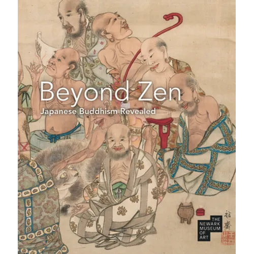 Beyond Zen: Japanese Buddhism Revealed: The Newark Museum of Art - Hardcover