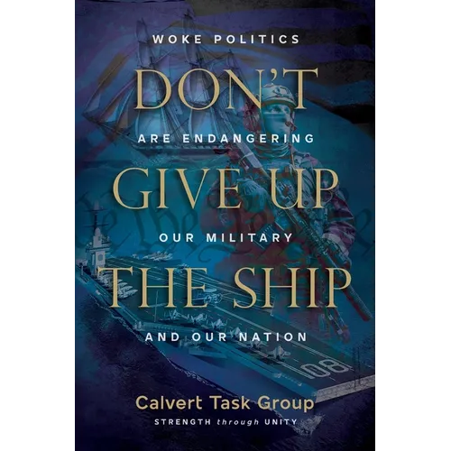 Don't Give Up the Ship: Woke Politics Are Endangering Our Military and Our Nation - Paperback