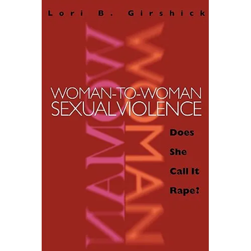 Woman to Woman Sexual Violence: Does She Call It Rape? - Paperback