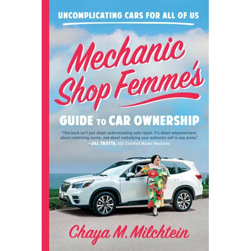 Mechanic Shop Femme's Guide to Car Ownership: Uncomplicating Cars for All of Us - Paperback