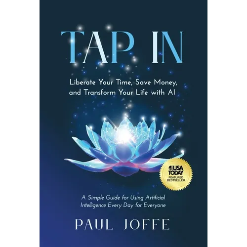 Tap In: Liberate Your Time, Save Money, and Transform Your Life with AI - Hardcover