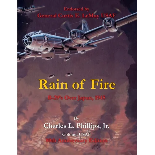 Rain of Fire: B-29's Over Japan, 1945 80th Anniversary Edition - Paperback