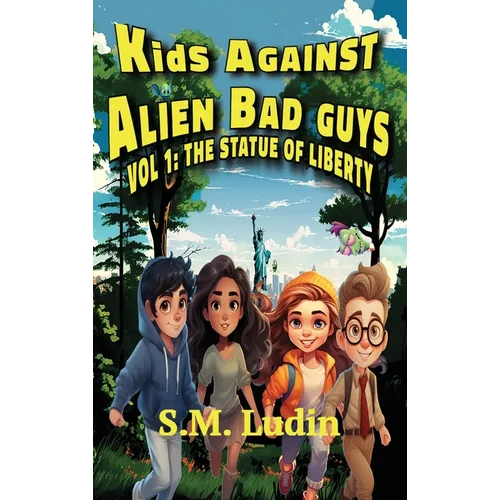 Kids Against Alien Bad Guys: Vol 1: The Statue of Liberty - Hardcover