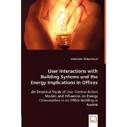 User Interactions with Building Systems and the Energy Implications in Offices - Paperback