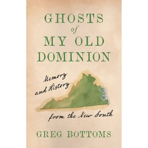 Ghosts of My Old Dominion: Memory and History from the New South - Hardcover