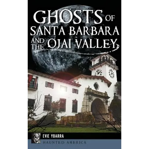 Ghosts of Santa Barbara and the Ojai Valley - Hardcover