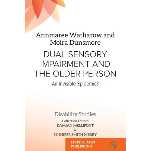 Dual Sensory Impairment and the Older Person: An Invisible Epidemic? - Paperback