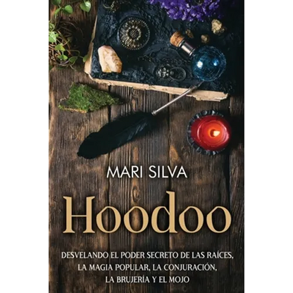 Hoodoo: Desvelando el poder secreto de las raíces, la magia popular, la conjuración, la brujería y el mojo - Paperback