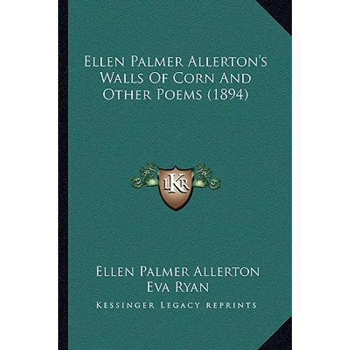 Ellen Palmer Allerton's Walls Of Corn And Other Poems (1894) - Paperback