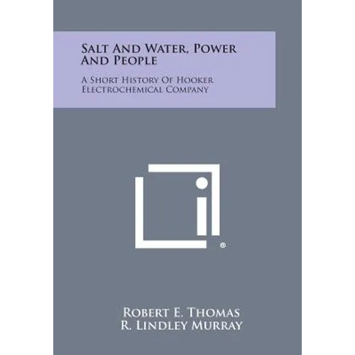 Salt and Water, Power and People: A Short History of Hooker Electrochemical Company - Paperback