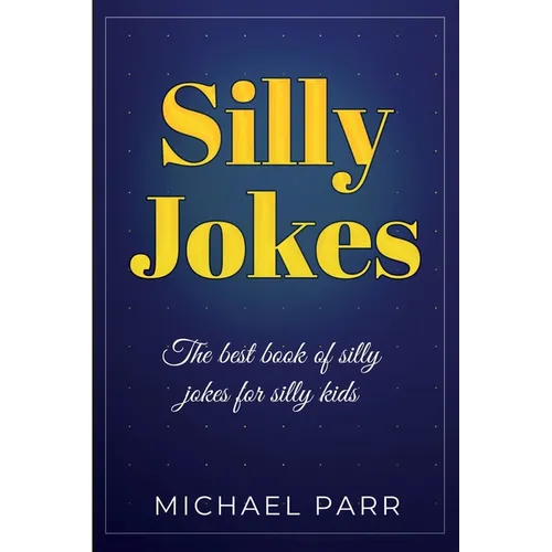 Silly Jokes: The best book of silly jokes for silly kids - Paperback