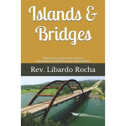 Islands & Bridges: Three Essays and an Interview on Independent Catholicism in the United States - Paperback