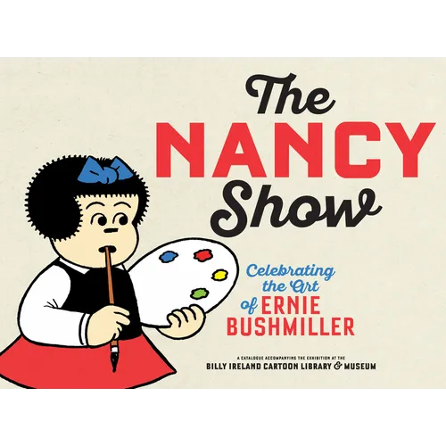 The Nancy Show: Celebrating the Art of Ernie Bushmiller - Paperback