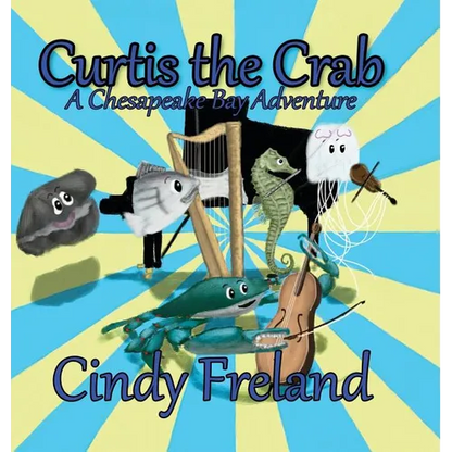Curtis the Crab: A Chesapeake Bay Adventure - Hardcover