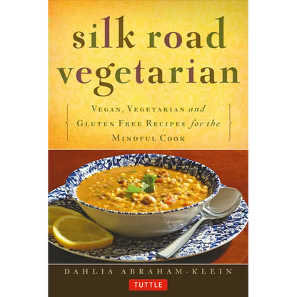 Silk Road Vegetarian: Vegan, Vegetarian and Gluten Free Recipes for the Mindful Cook [Vegetarian Cookbook, 101 Recipes] - Paperback