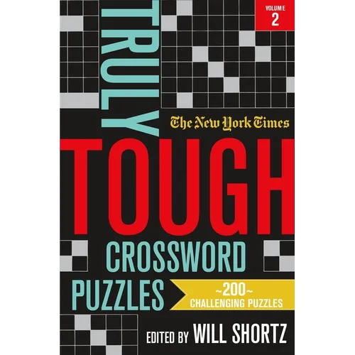 The New York Times Truly Tough Crossword Puzzles, Volume 2: 200 Challenging Puzzles - Paperback