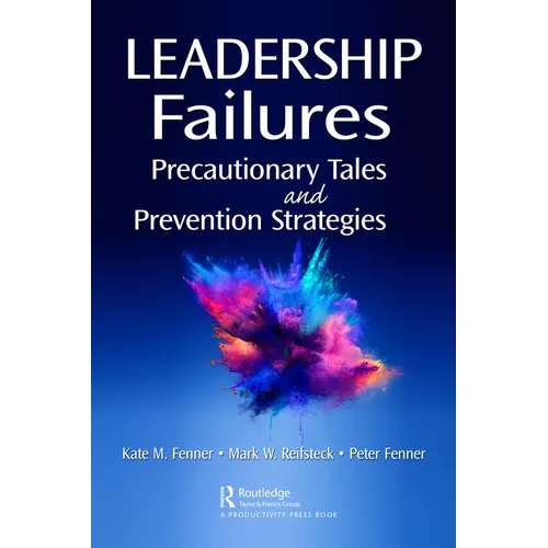 Leadership Failures: Precautionary Tales and Prevention Strategies - Paperback