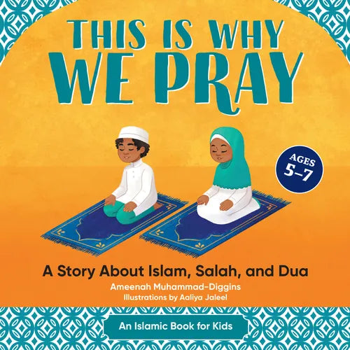 This Is Why We Pray: A Story about Islam, Salah, and Dua - Hardcover