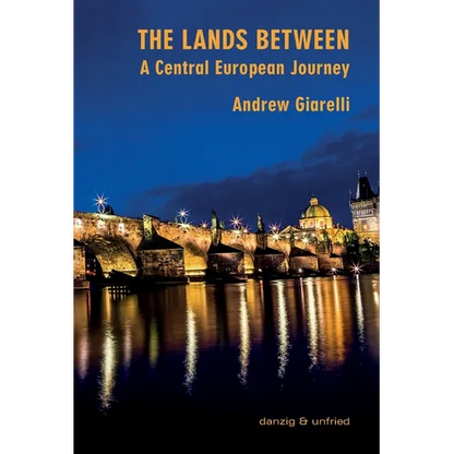 The Lands Between: A Central European Journey - Paperback