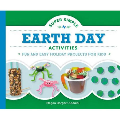 Super Simple Earth Day Activities: Fun and Easy Holiday Projects for Kids: Fun and Easy Holiday Projects for Kids - Library Binding