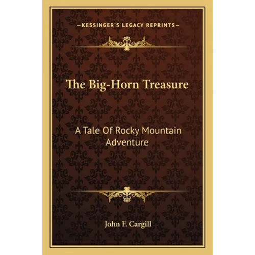 The Big-Horn Treasure: A Tale Of Rocky Mountain Adventure - Paperback