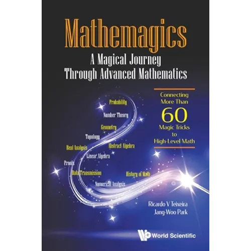 Mathemagics: A Magical Journey Through Advanced Math - Paperback