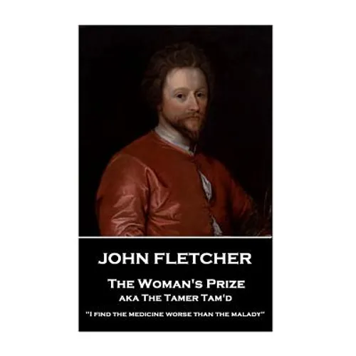 John Fletcher - The Woman's Prize: "I find the medicine worse than the malady" - Paperback