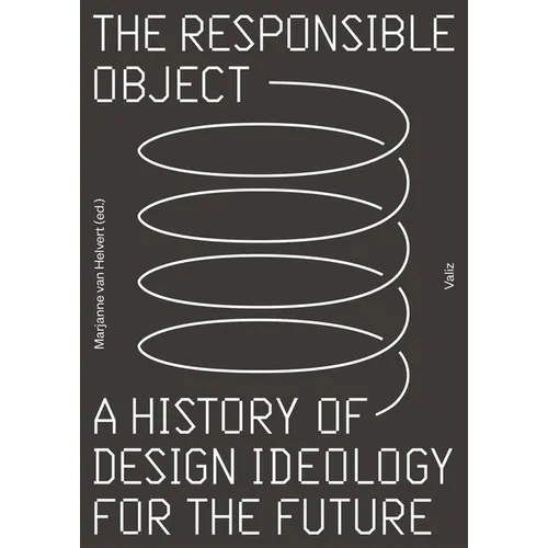 The Responsible Object: A History of Design Ideology for the Future - Paperback