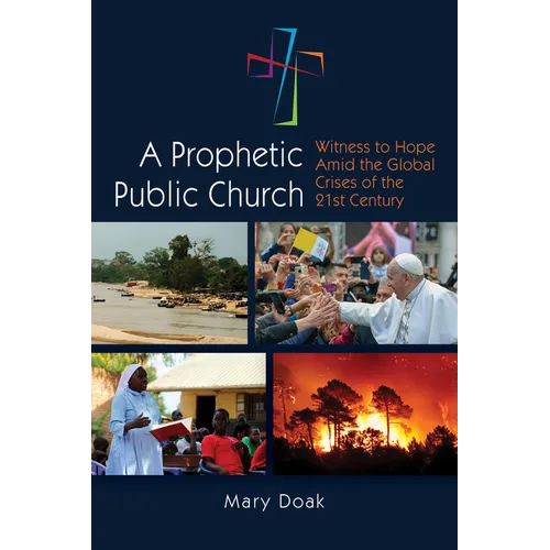 A Prophetic, Public Church: Witness to Hope Amid the Global Crises of the Twenty-First Century - Paperback