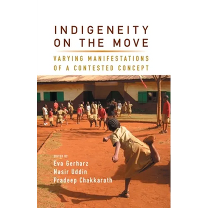 Indigeneity on the Move: Varying Manifestations of a Contested Concept - Paperback