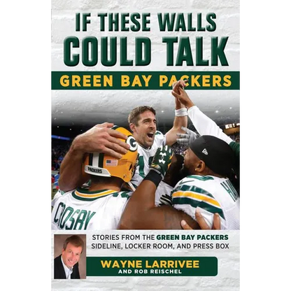 If These Walls Could Talk: Green Bay Packers: Stories from the Green Bay Packers Sideline, Locker Room, and Press Box - Paperback