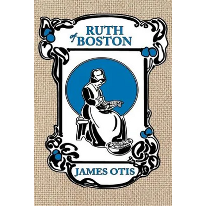 Ruth of Boston: A Story of the Massachusetts Bay Colony - Paperback