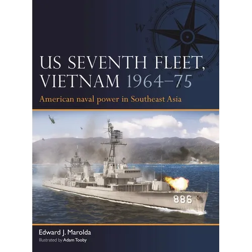 Us Seventh Fleet, Vietnam 1964-75: American Naval Power in Southeast Asia - Paperback
