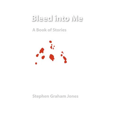 Bleed Into Me: A Book of Stories - Paperback