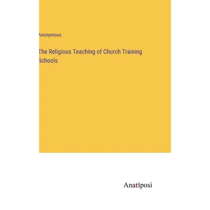 The Religious Teaching of Church Training Schools - Hardcover