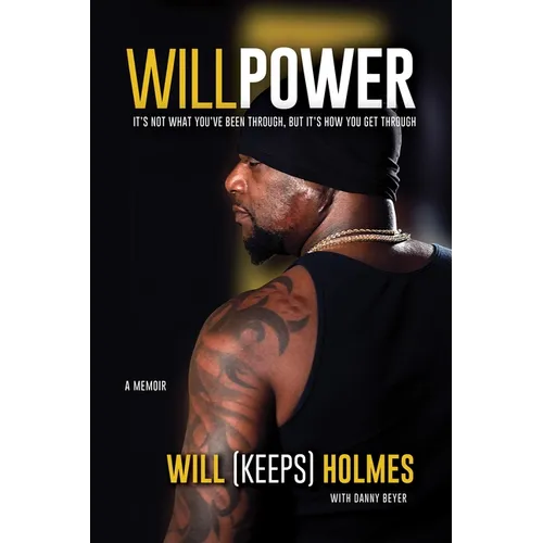 Willpower: It's Not What You've Been Through, But It's How You Get Through - Hardcover