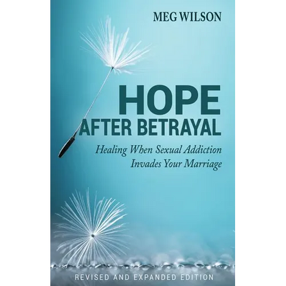 Hope After Betrayal: When Sexual Addiction Invades Your Marriage - Paperback