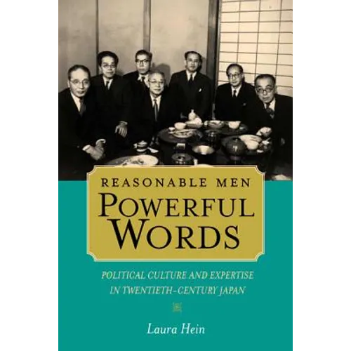 Reasonable Men, Powerful Words: Political Culture and Expertise in Twentieth-Century Japan - Hardcover