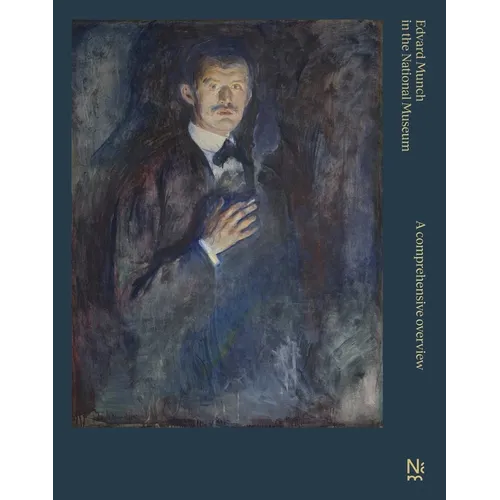Edvard Munch in the National Museum: A Comprehensive Overview - Hardcover